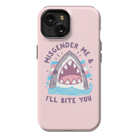 Misgender Me & I'll Bite You (Trans Flag) Phone Case